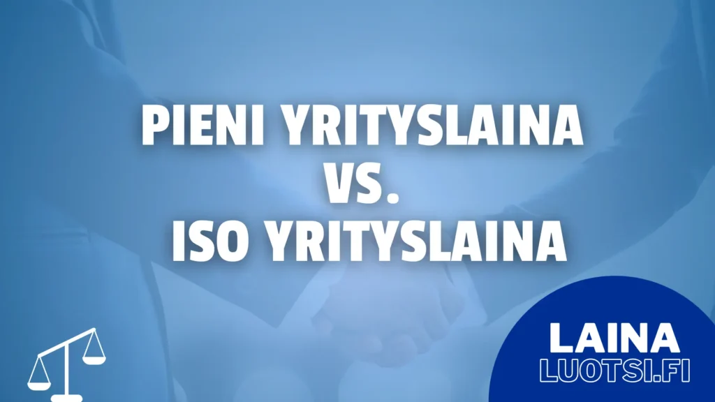 pieni yrityslaina vs iso yrityslaina