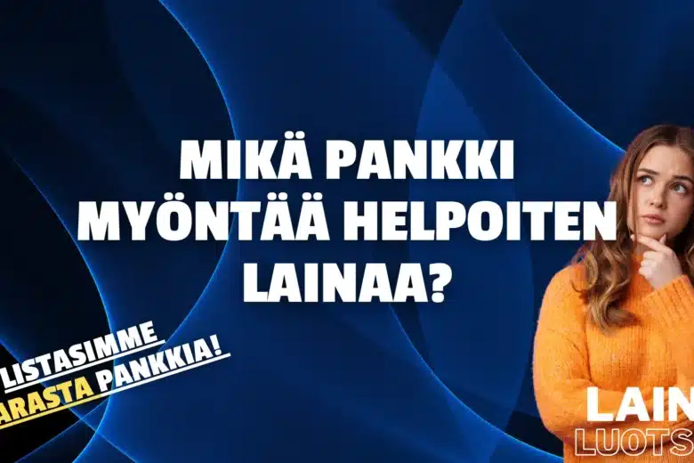 Mikä pankki myöntää helpoiten lainaa?