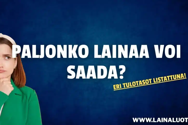 Paljonko lainaa voi saada?