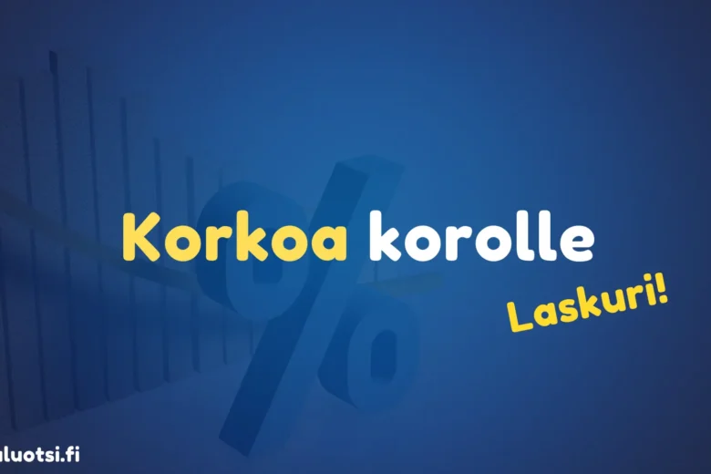 Korkoa korolle – Laskuri, kaava ja kaikki mitä sinun tulee tietää