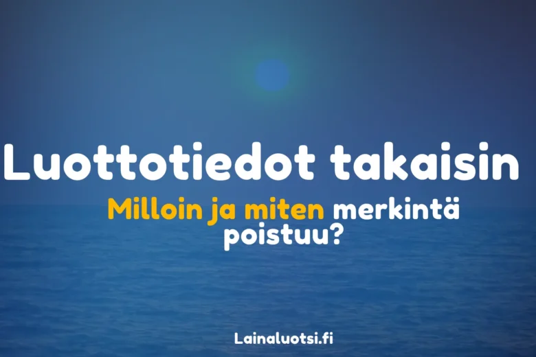 Luottotiedot takaisin 2026: milloin ja miten merkintä poistuu?