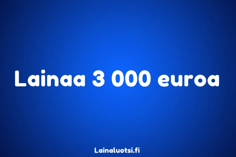 Lainaa 3 000 euroa